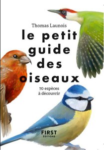 Le petit guide des oiseaux 70 espèces à découvrir